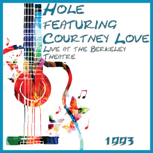 อัลบัม Live at the Berkeley Theatre 1994 ศิลปิน Courtney Love
