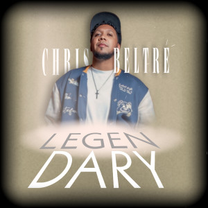 Album Legendary from Chris Beltre