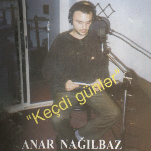 Anar Nağılbaz的專輯Keçdi Günlər (Explicit)