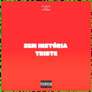 ดาวน์โหลดและฟังเพลง SEM HISTÓRIA TRISTE (Explicit) พร้อมเนื้อเพลงจาก Dj Fernandez