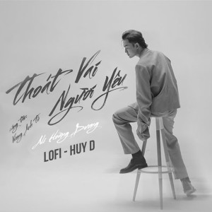 ดาวน์โหลดและฟังเพลง Thoát Vai Người Yêu (Lofi HuyD) พร้อมเนื้อเพลงจาก Ali Hoang Duong