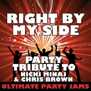 ดาวน์โหลดและฟังเพลง Right By My Side (Party Tribute to Nicki Minaj & Chris Brown) (Explicit) พร้อมเนื้อเพลงจาก Ultimate Party Jams