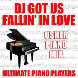 收聽Ultimate Piano Players的DJ Got Us Fallin' In Love (Usher Piano Mix)歌詞歌曲