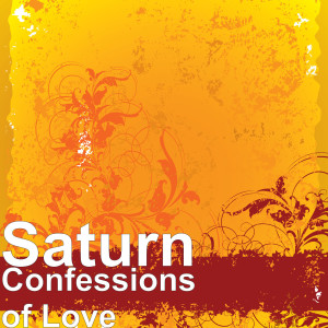 Listen to Confessions of Love song with lyrics from Saturn