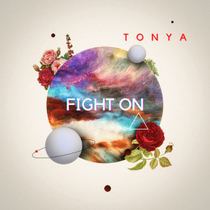 Dengarkan lagu Fight On nyanyian Tonya dengan lirik
