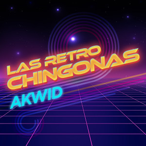 Akwid的專輯Las Retro Chingonas (Explicit)