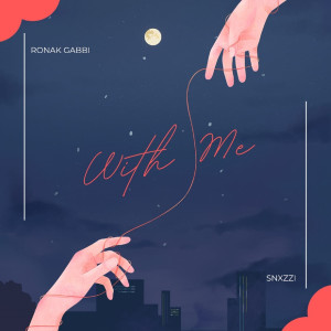 Listen to With Me song with lyrics from Ronak Gabbi
