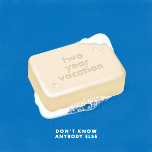 ดาวน์โหลดและฟังเพลง Don't Know Anybody Else พร้อมเนื้อเพลงจาก Two Year Vacation