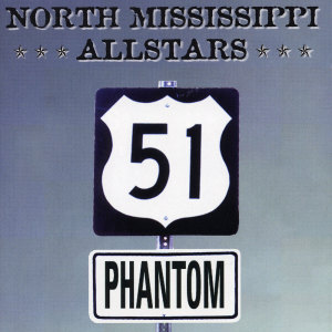 Album 51 Phantom oleh North Mississippi Allstars
