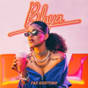 收聽Blaya的Faz Gostoso歌詞歌曲