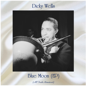 Dicky Wells的專輯Blue Moon (All Tracks Remastered, Ep)