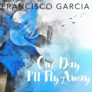 อัลบัม One Day I'll Fly Away ศิลปิน Francisco García