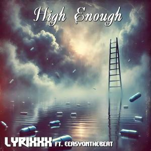 收聽Lyrixxx的High Enough (Explicit)歌詞歌曲