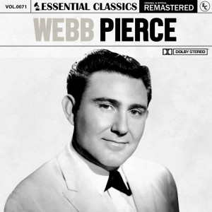 อัลบัม Essential Classics, Vol. 71: Webb Pierce ศิลปิน Webb Pierce