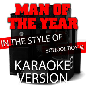 Man of the Year (In the Style of Schoolboy Q) [Karaoke Version] - Single