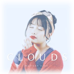 ดาวน์โหลดและฟังเพลง Clouds พร้อมเนื้อเพลงจาก Mutiara Azka