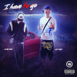 Listen to I Have to Go (Explicit) song with lyrics from ANG YEE