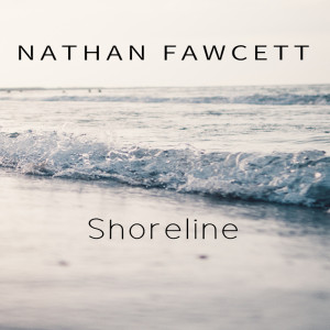 ดาวน์โหลดและฟังเพลง Shoreline พร้อมเนื้อเพลงจาก Nathan Fawcett