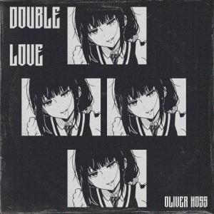 ดาวน์โหลดและฟังเพลง Double Love พร้อมเนื้อเพลงจาก Oliver Hoss