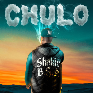 收聽Shakir B.G.A.的CHULO歌詞歌曲