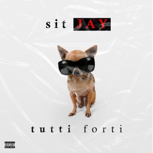 Sit Jay的專輯Tutti Forti (Explicit)