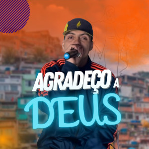 Listen to Agradeço a Deus (Explicit) song with lyrics from Equipe Funk Favela RS