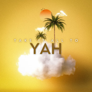 Listen to Take It All to Yah song with lyrics from ZamarYah