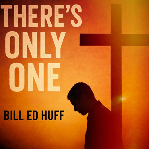 Album There's Only One from Bill Ed Huff