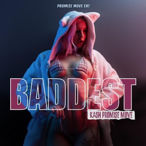 Kash Promise Move的專輯Baddest (Explicit)