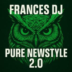 Frances DJ的專輯Pure Newstyle 2.0