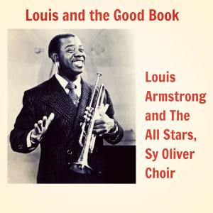 Louis Armstrong And The All Stars的專輯Louis and the Good Book