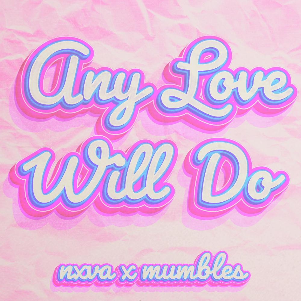 Any Love Will Do (feat. Saint NXVA)