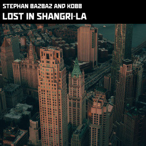 收听Stephan Bazbaz的Lost In Shangri-La歌词歌曲