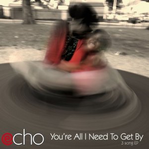 Echo的專輯You're All I Need to Get By