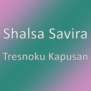 Dengarkan Tresnoku Kapusan (其他) lagu dari Shalsa Savira dengan lirik
