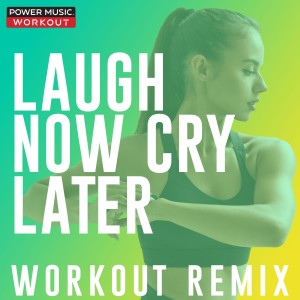 收聽Power Music Workout的Laugh Now Cry Later (Extended Workout Remix 134 BPM)歌詞歌曲
