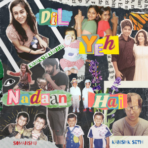 อัลบัม Dil Yeh Nadaan Hai ศิลปิน Kanishk Seth