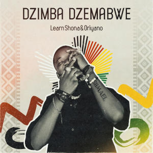 收聽Learn Zimbabwe的Dzimba Dzemabwe (feat. Oriyano)歌詞歌曲
