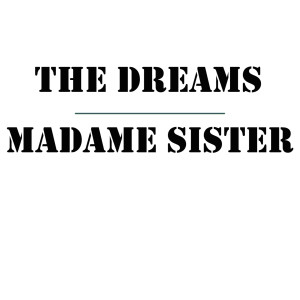 Madame Sister的专辑The Dreams