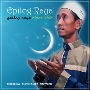 收听Sahrol Muslih的Epilog Raya (Minus One)歌词歌曲
