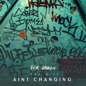Era James的專輯Ain't Changing (feat. Xay Hill)