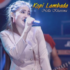 Dengarkan Kopi Lambada lagu dari Nella Kharisma dengan lirik