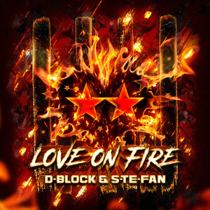 收聽D-Block & S-te-Fan的Love On Fire歌詞歌曲