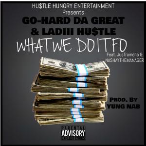 Dengarkan lagu WHAT WE DO IT FO (Explicit) nyanyian Go-Hard Da Great dengan lirik