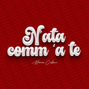 Listen to N'ata comm 'a te song with lyrics from Marco Calone