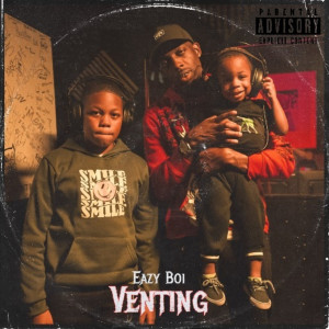 Listen to Venting (Explicit) song with lyrics from Eazy Boi