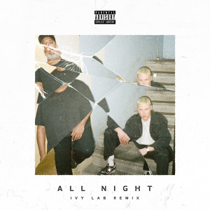 Album All Night (Ivy Lab Remix) (Explicit) from Trampa
