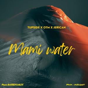 อัลบัม Mami Water (feat. OTM & Jerican) ศิลปิน TUPSIDE