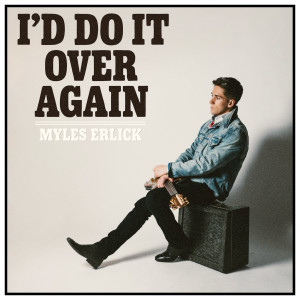 Listen to I'd Do It over Again song with lyrics from Myles Erlick