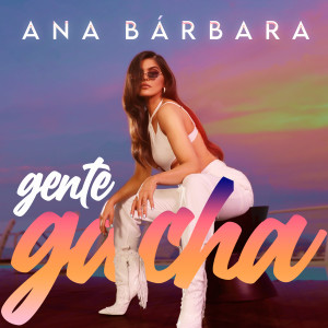 อัลบัม Gente Gacha ศิลปิน Ana Bárbara